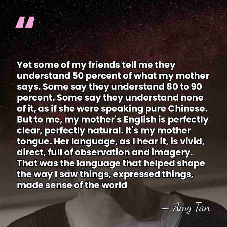 Yet some of my friends tell me they understand 50 percent of&hellip; - Amy Tan