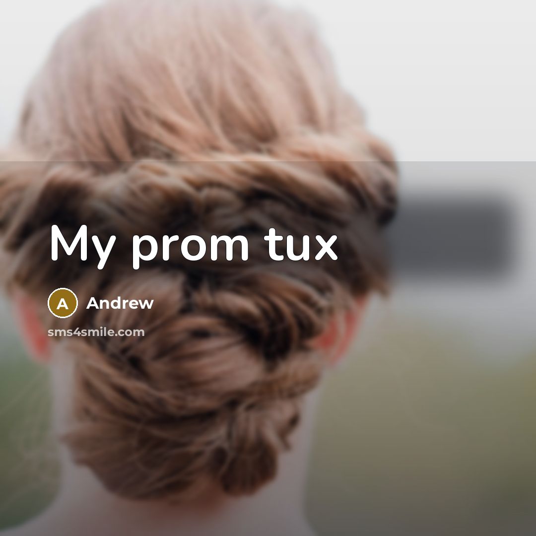 “My prom tux…” quote by Andrew