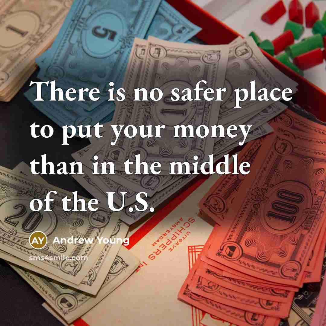 “There is no safer place to put your money than…” quote by Andrew Young