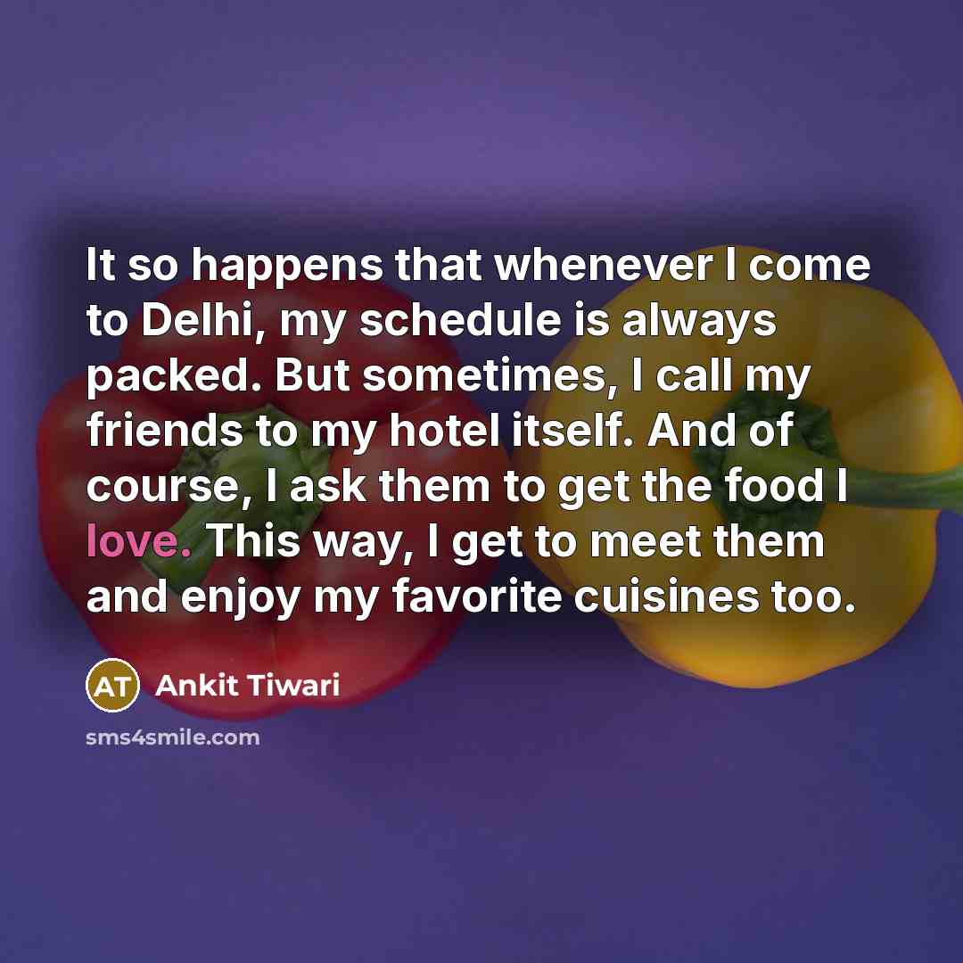 “It so happens that whenever I come to Delhi, my…” quote by Ankit Tiwari