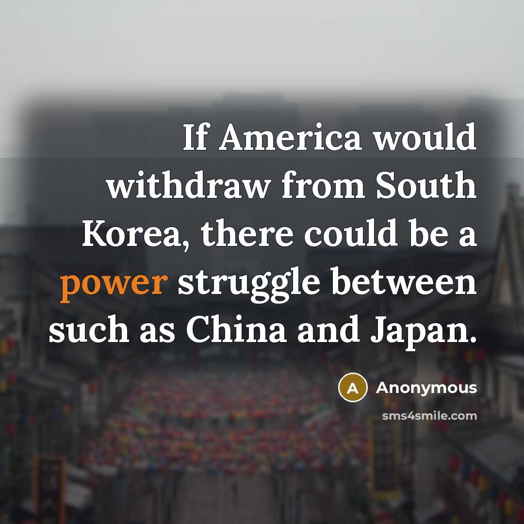 “If America would withdraw from South Korea, there could be…” quote by Anonymous
