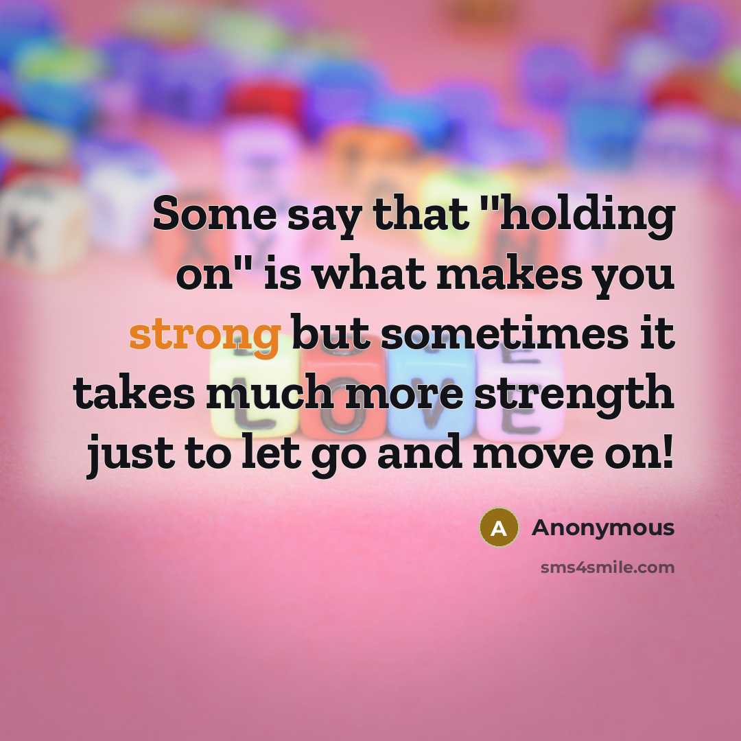“Some say that ''holding on'' is what makes you strong…” quote by Anonymous