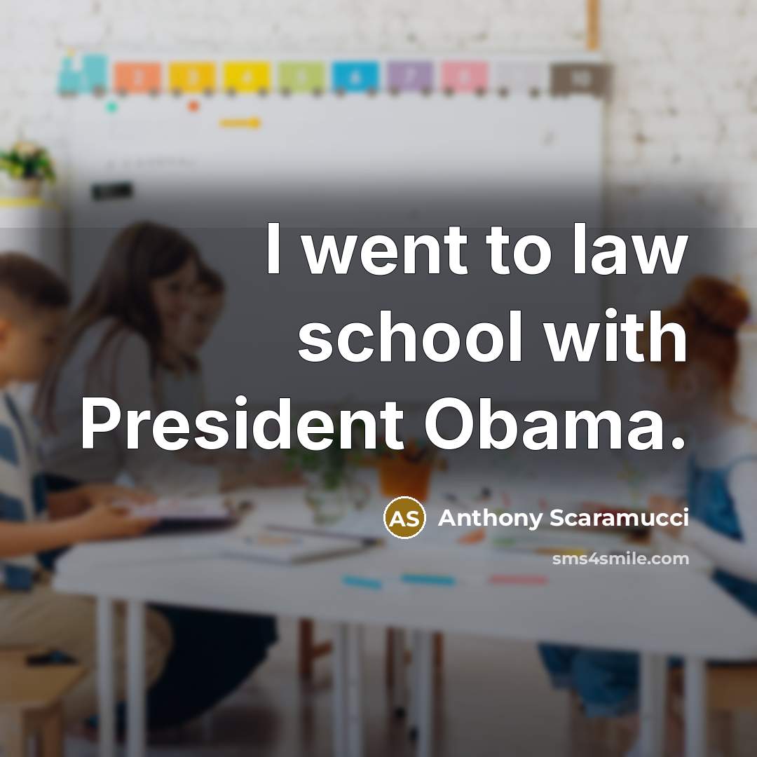 “I went to law school with President Obama.…” quote by Anthony Scaramucci