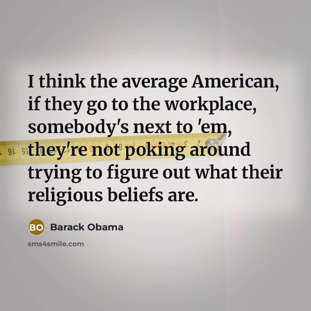 “I think the average American, if they go to the…” quote by Barack Obama
