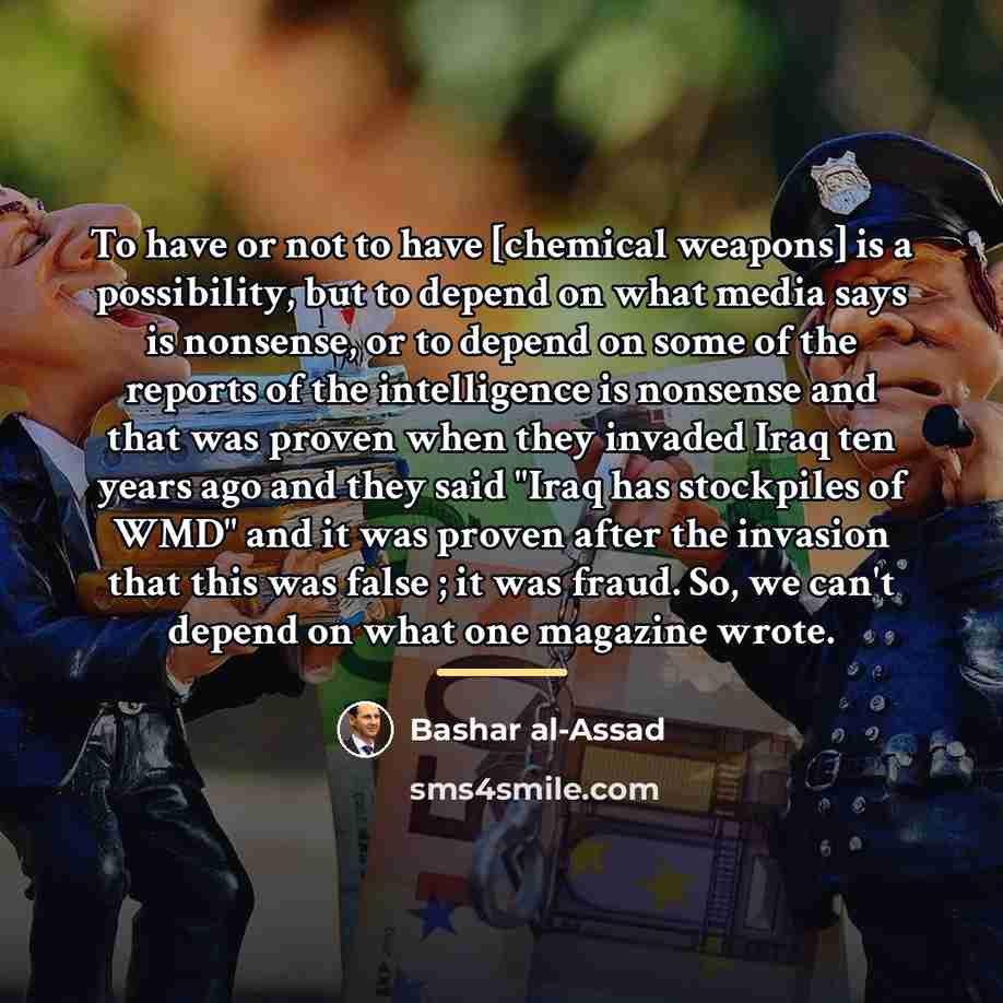“To have or not to have [chemical weapons] is a…” quote by Bashar al-Assad