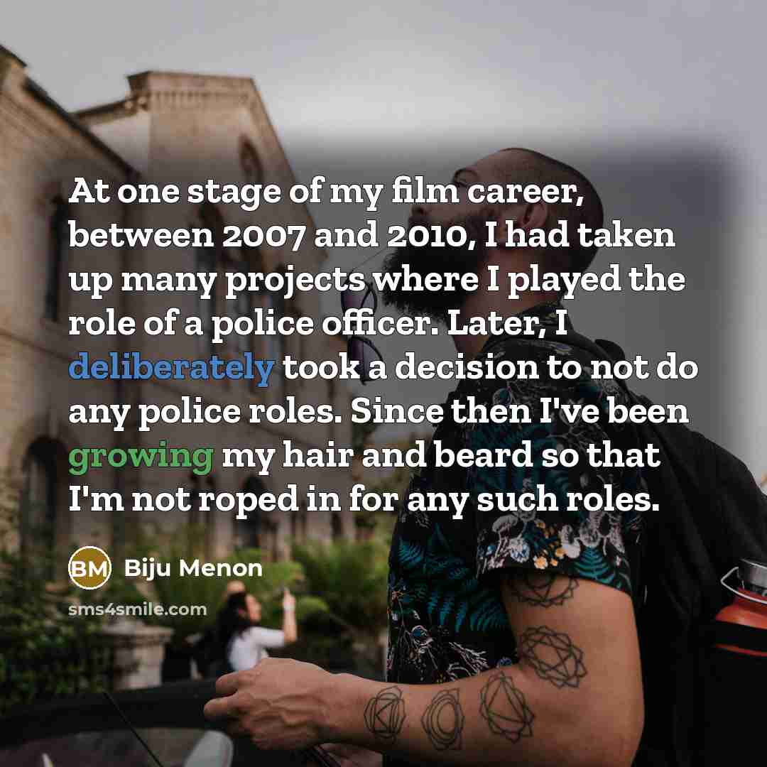 “At one stage of my film career, between 2007 and…” quote by Biju Menon