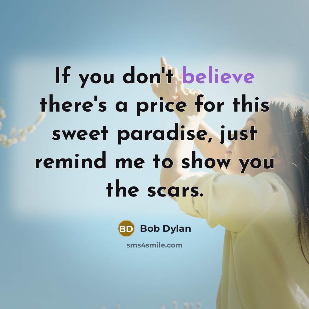 “If you don't believe there's a price for this sweet…” quote by Bob Dylan
