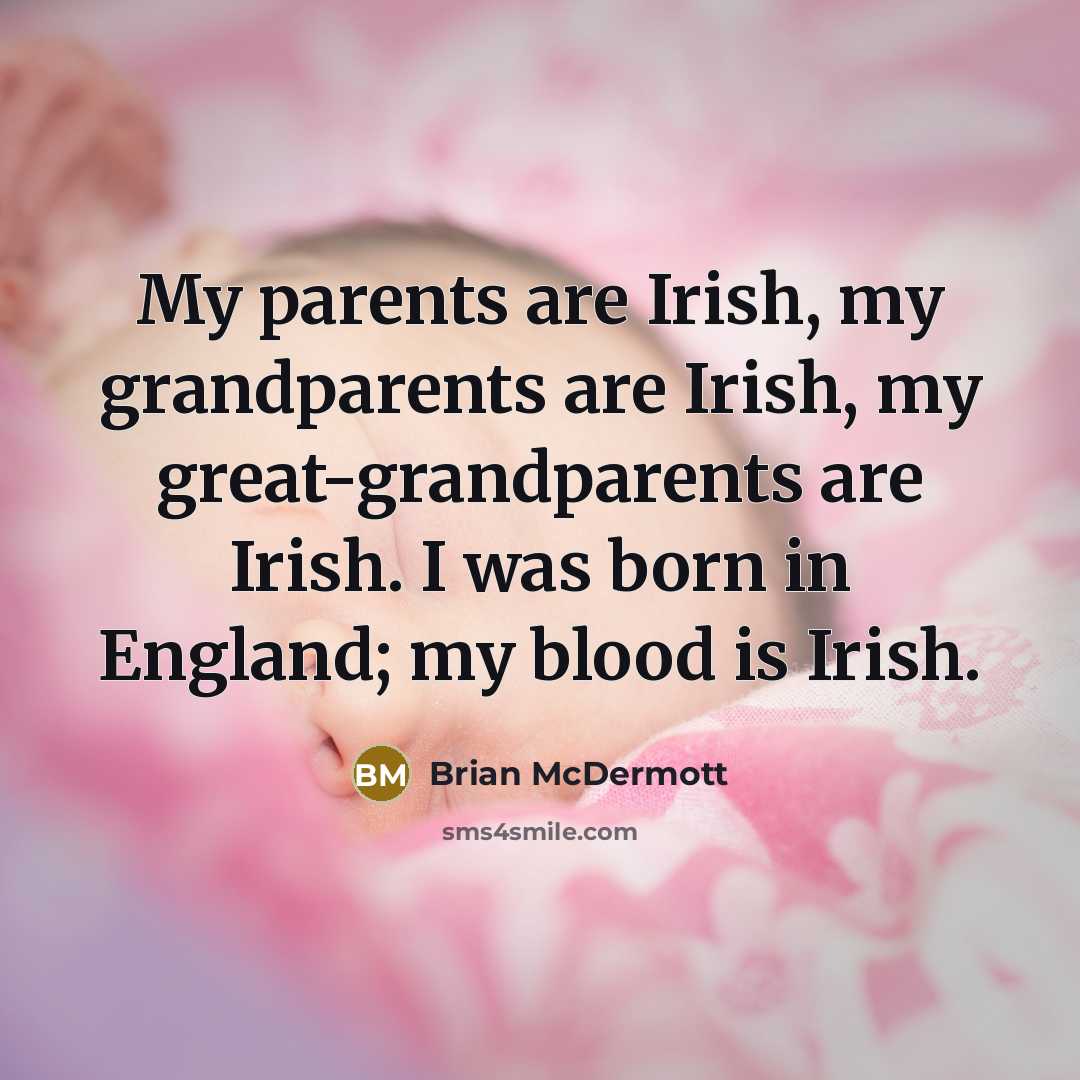 “My parents are Irish, my grandparents are Irish, my great-grandparents…” quote by Brian McDermott