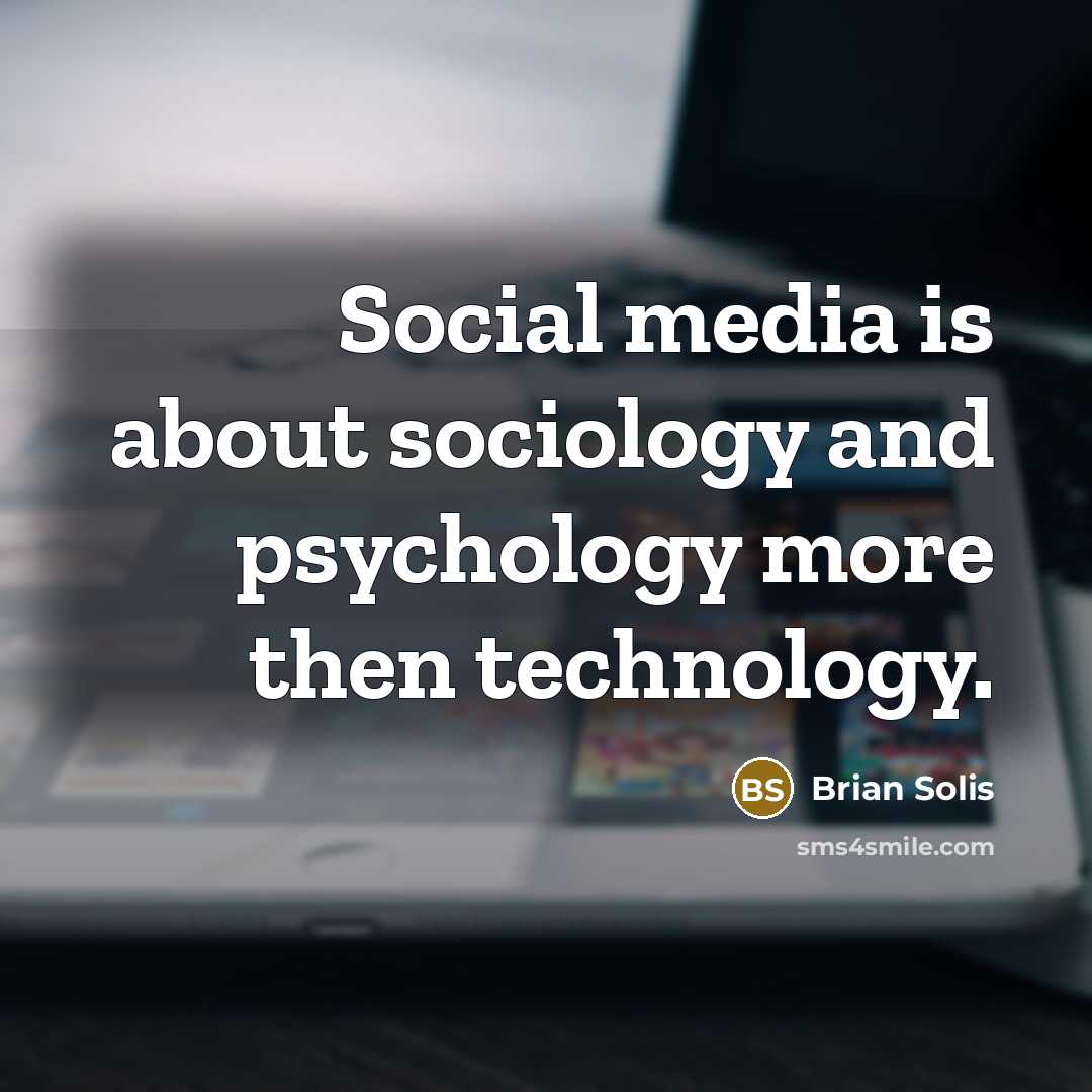“Social media is about sociology and psychology more then technology.…” quote by Brian Solis