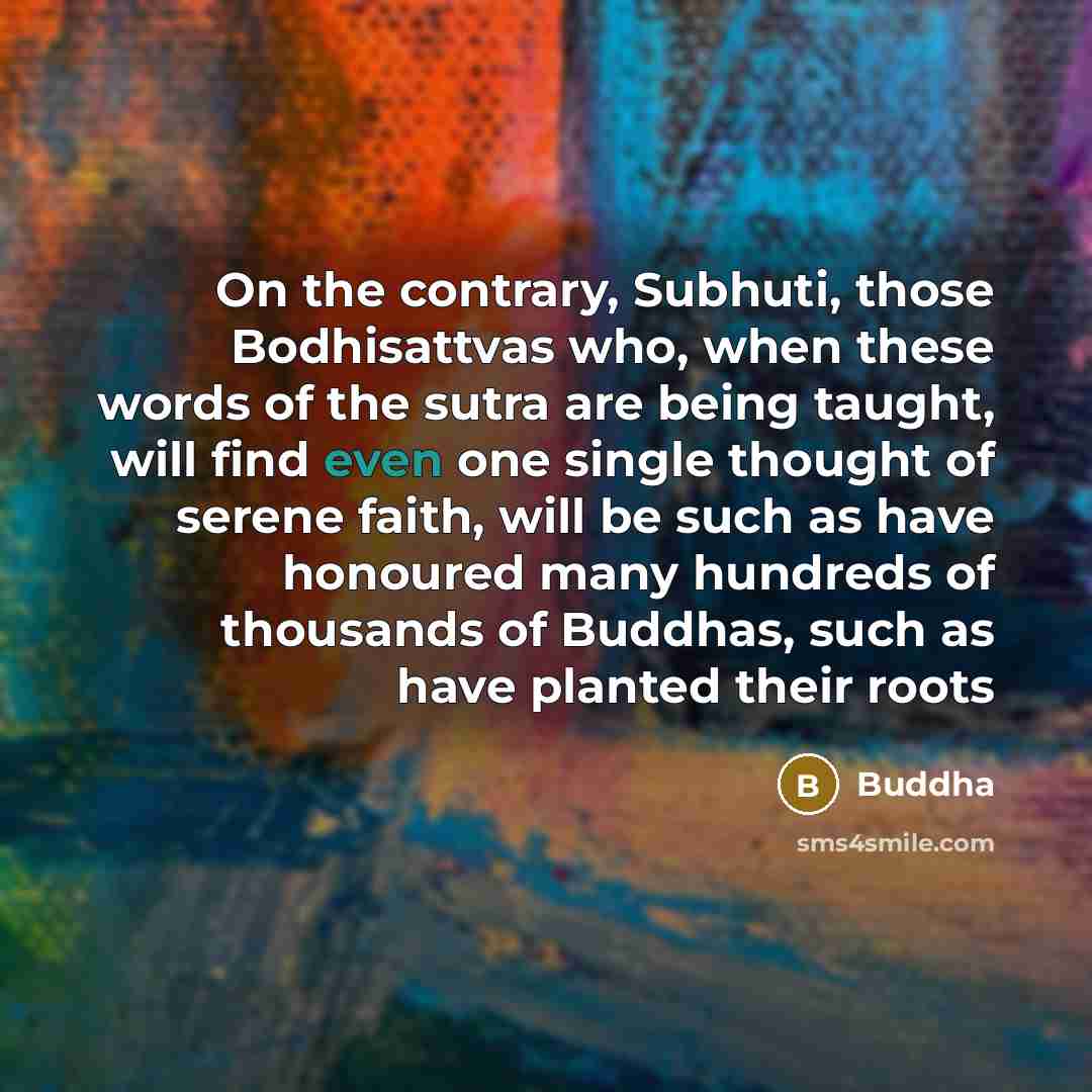 “On the contrary, Subhuti, those Bodhisattvas who, when these words…” quote by Buddha