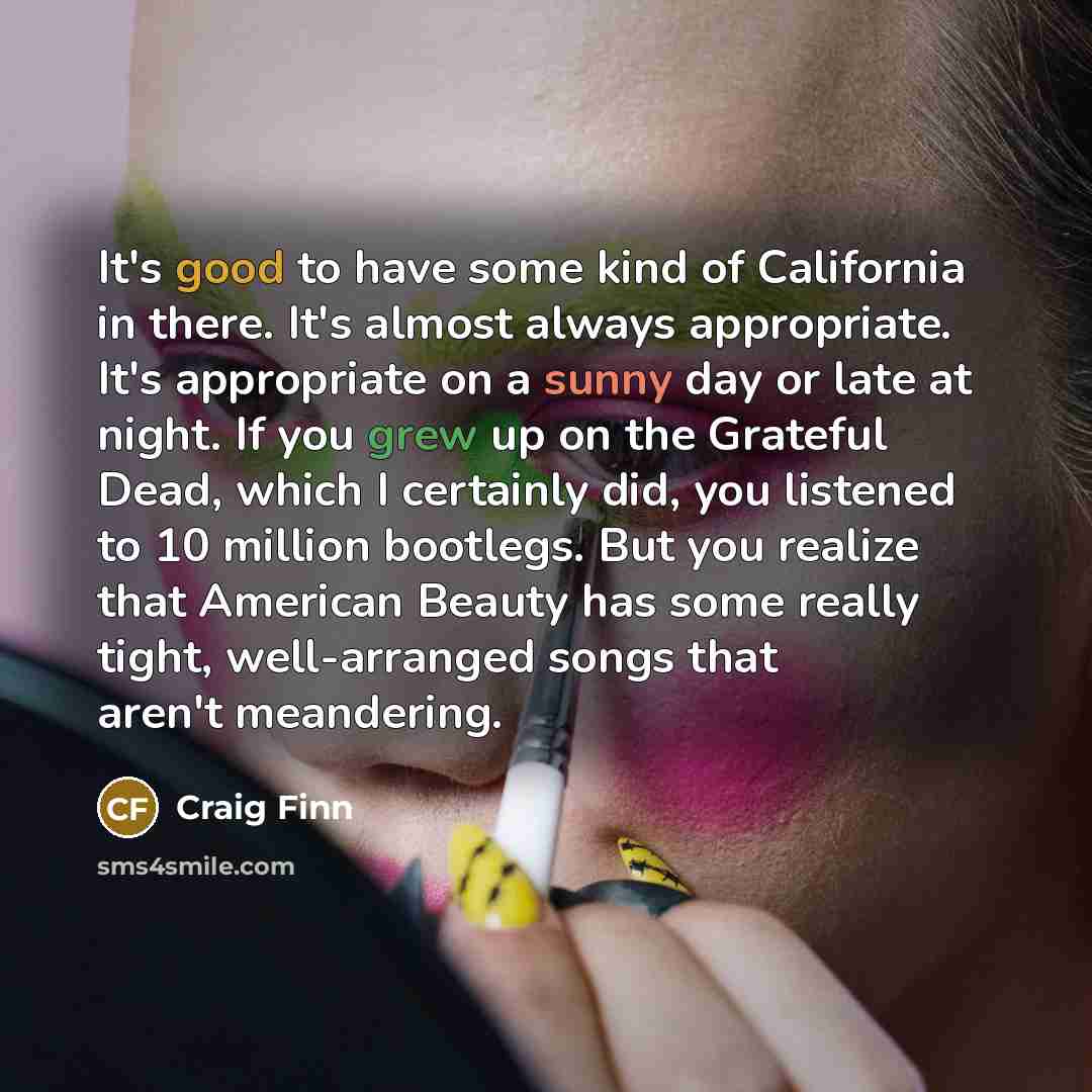 “It's good to have some kind of California in there.…” quote by Craig Finn