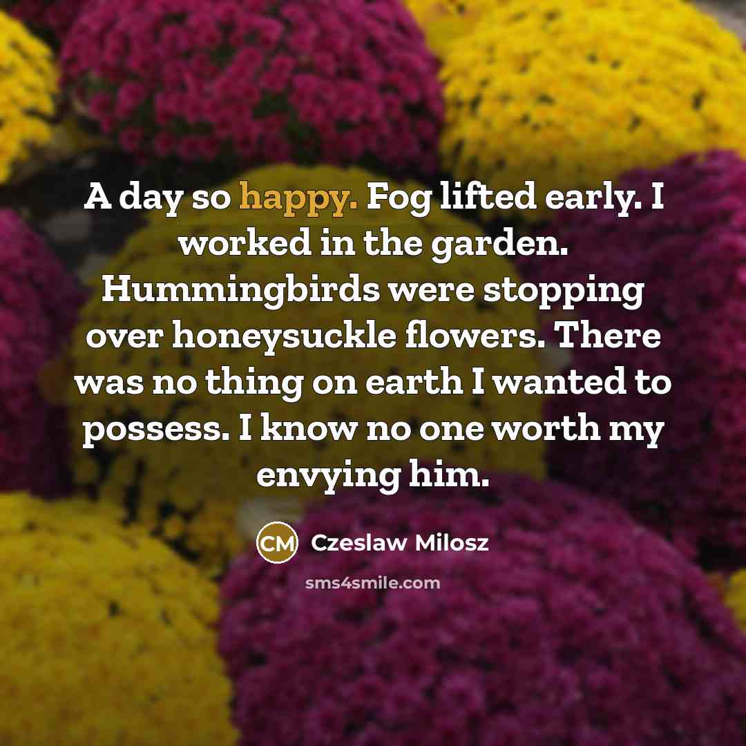 “A day so happy. Fog lifted early. I worked in…” quote by Czeslaw Milosz