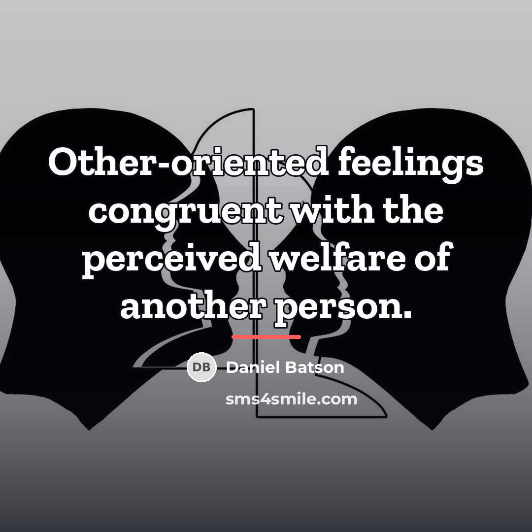 “Other-oriented feelings congruent with the perceived welfare of another person.…” quote by Daniel Batson