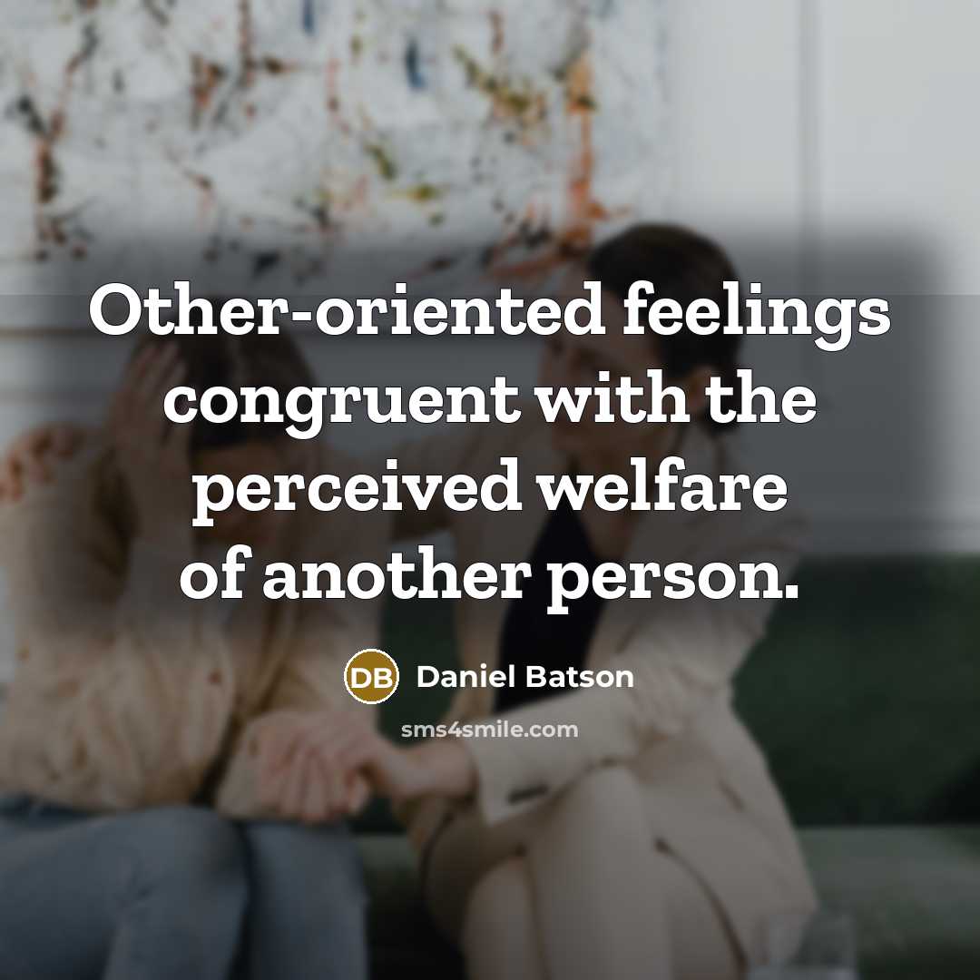 “Other-oriented feelings congruent with the perceived welfare of another person.” quote by Daniel Batson