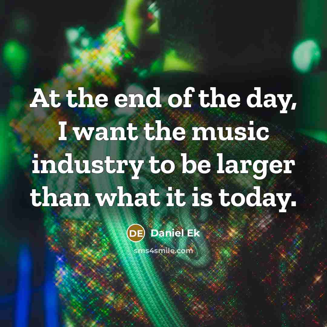 “At the end of the day, I want the music…” quote by Daniel Ek