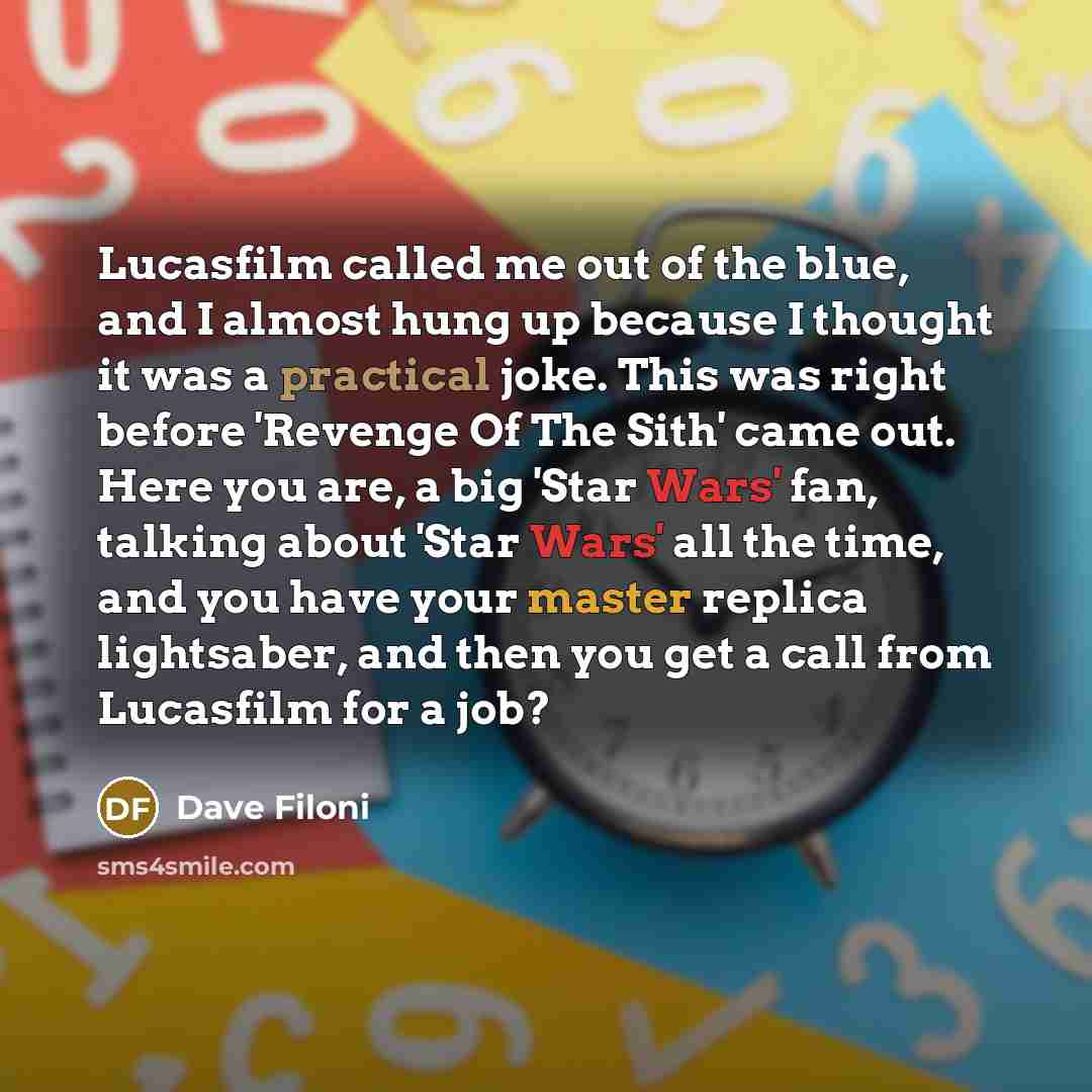 “Lucasfilm called me out of the blue, and I almost…” quote by Dave Filoni