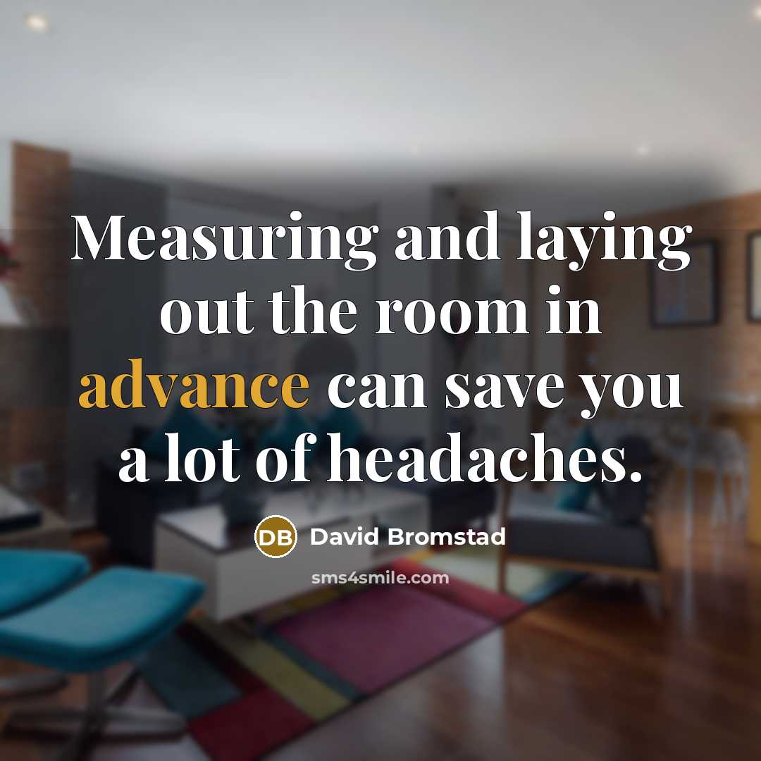 “Measuring and laying out the room in advance can save…” quote by David Bromstad