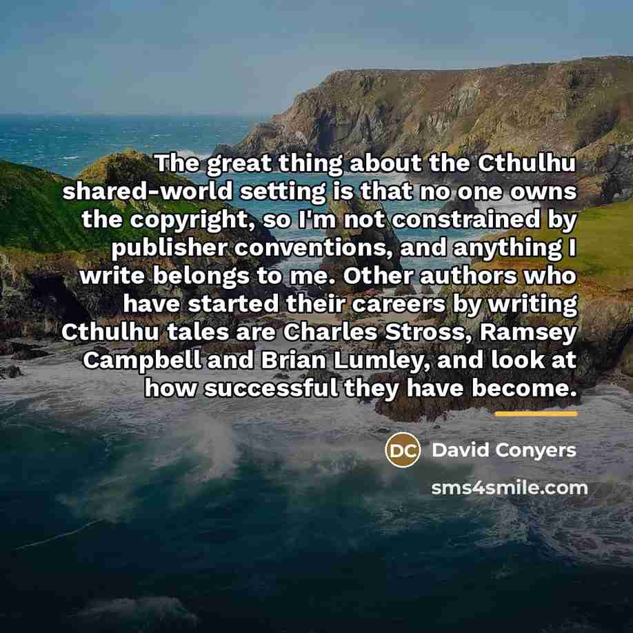 “The great thing about the Cthulhu shared-world setting is that…” quote by David Conyers