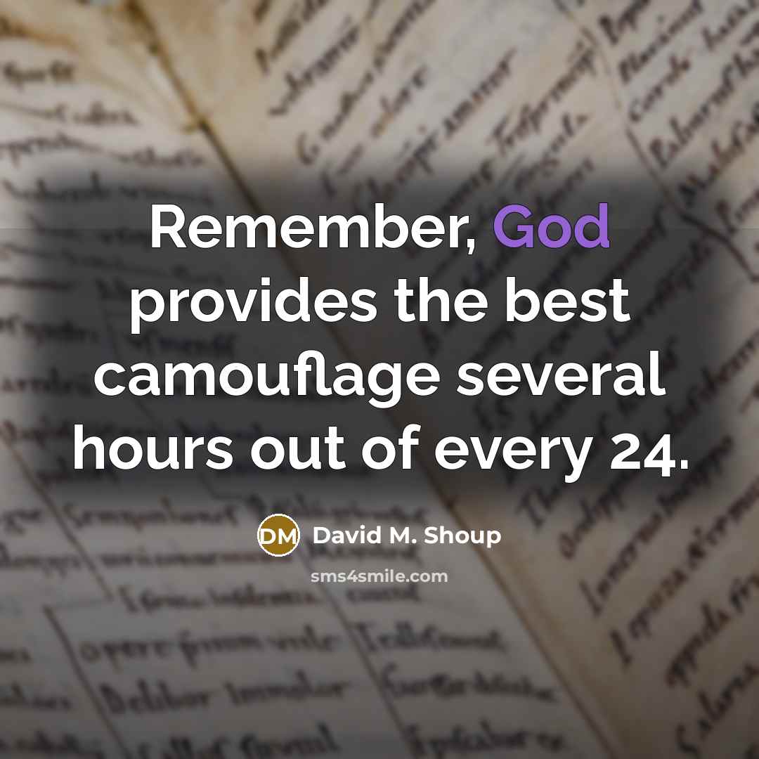 “Remember, God provides the best camouflage several hours out of…” quote by David M. Shoup