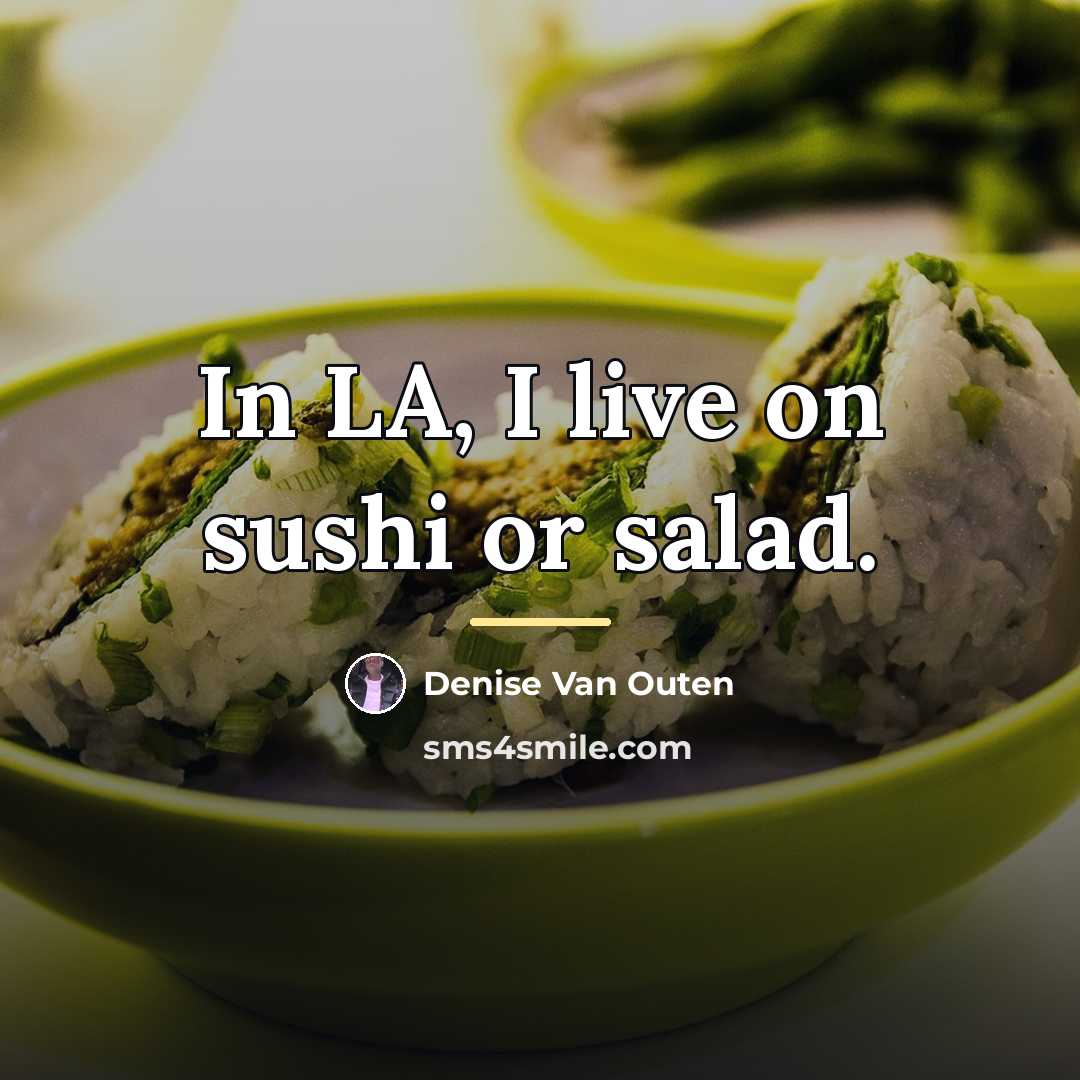 “In LA, I live on sushi or salad.…” quote by Denise Van Outen