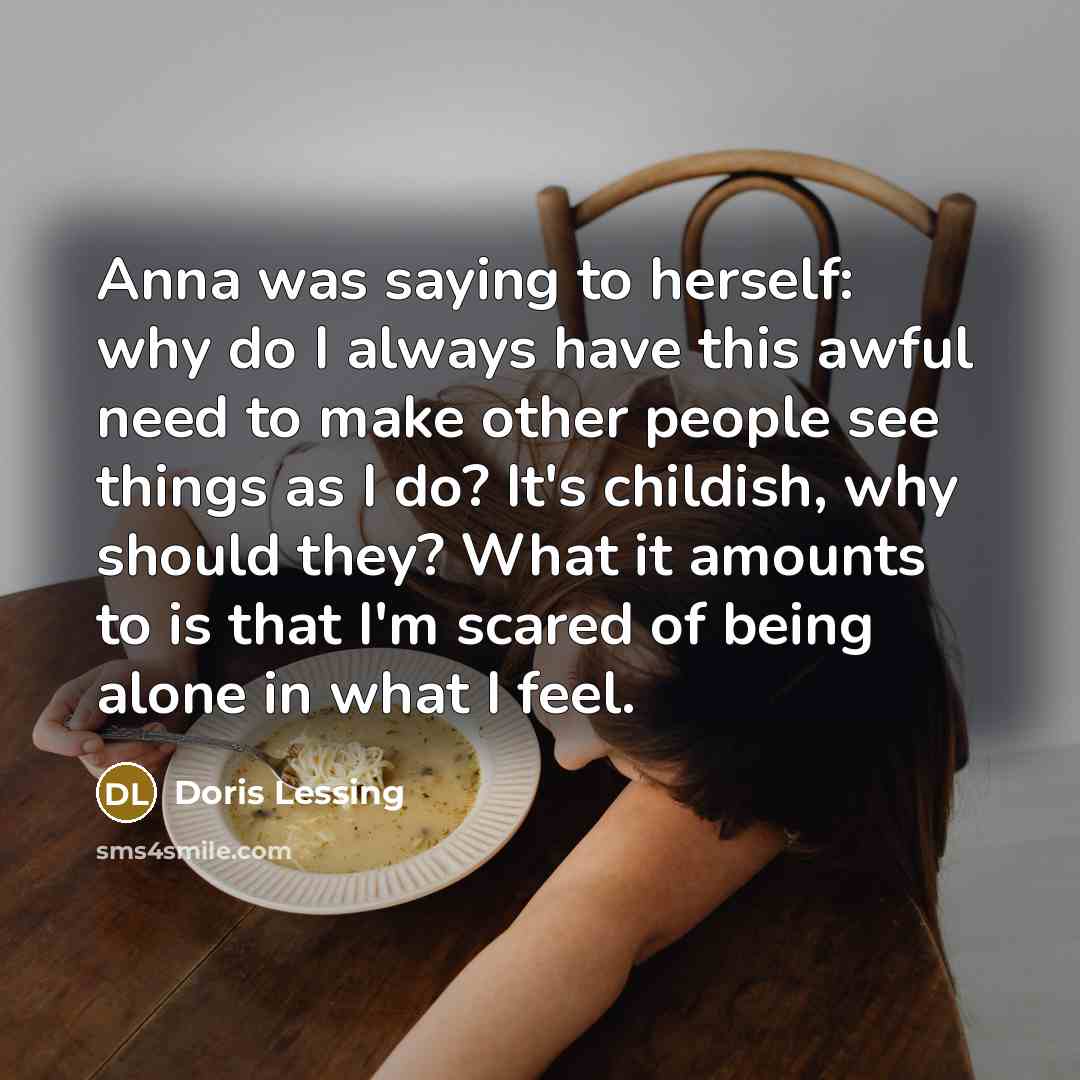 “Anna was saying to herself: why do I always have…” quote by Doris Lessing