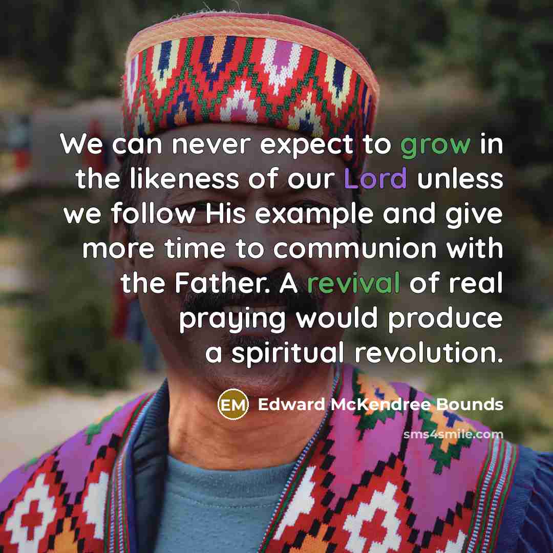 “We can never expect to grow in the likeness of…” quote by Edward McKendree Bounds