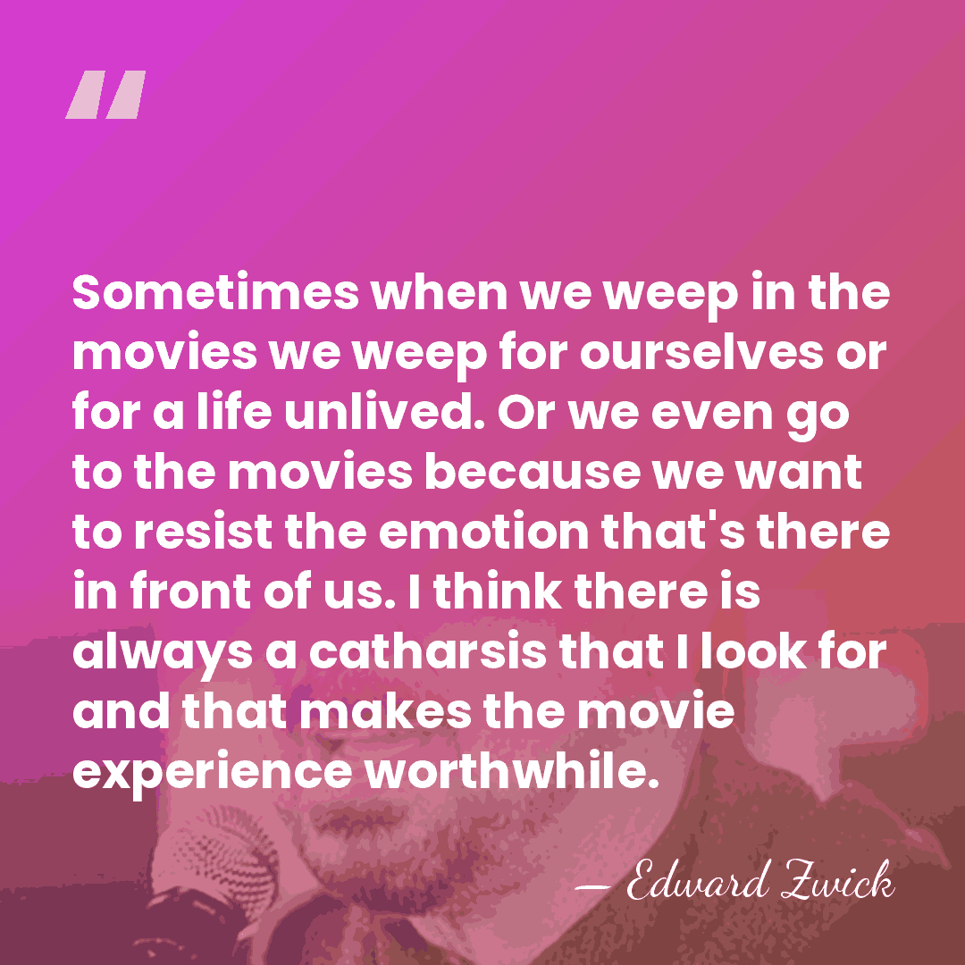 Sometimes when we weep in the movies we weep for ourselves or&hellip; - Edward Zwick