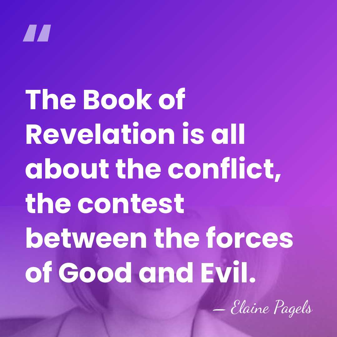 The Book of Revelation is all about the conflict, the contest between&hellip; - Elaine Pagels
