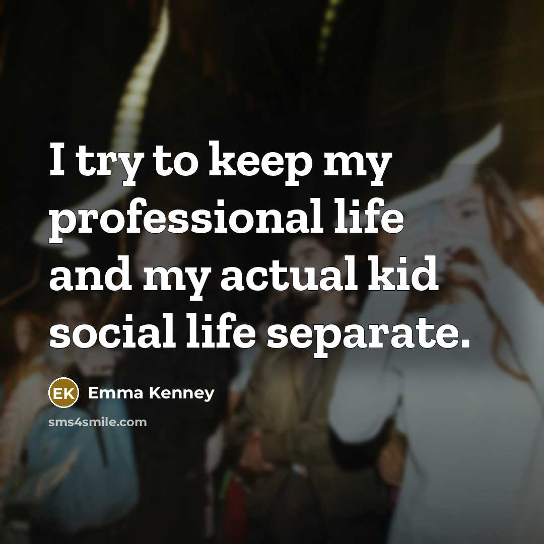 “I try to keep my professional life and my actual…” quote by Emma Kenney