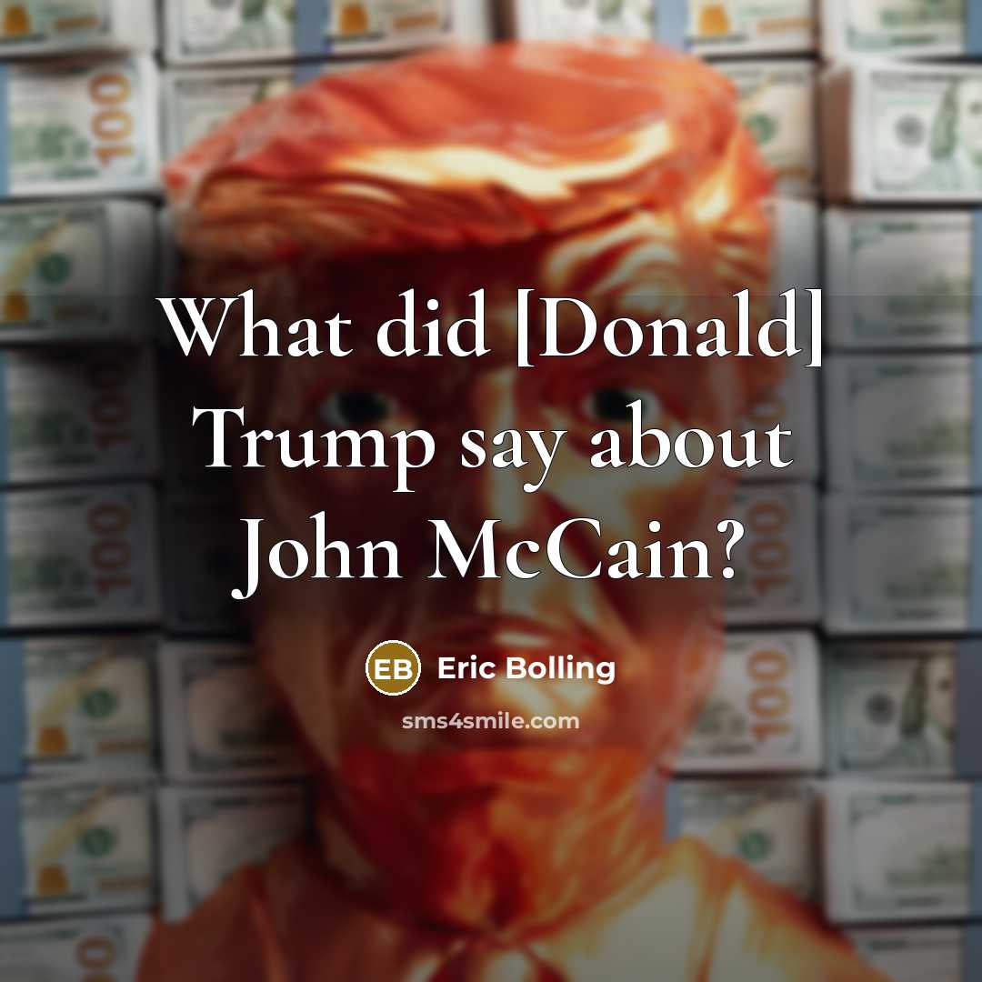 “What did [Donald] Trump say about John McCain?…” quote by Eric Bolling