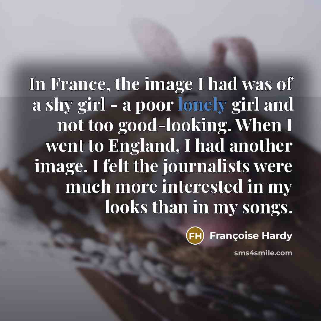 “In France, the image I had was of a shy…” quote by Francoise Hardy