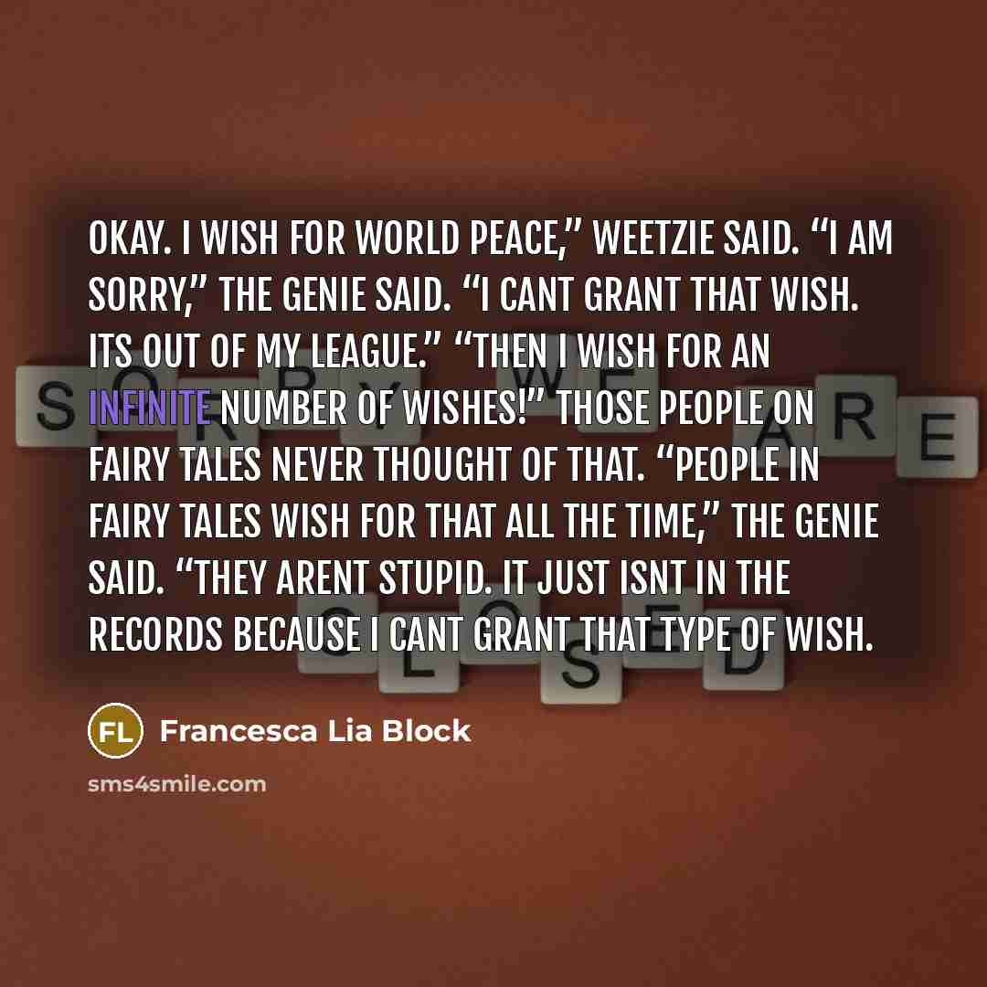 “Okay. I wish for world peace,” Weetzie said. “I am…” quote by Francesca Lia Block
