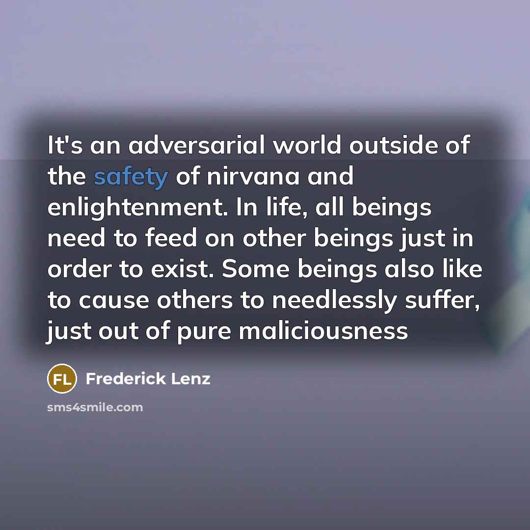 “It's an adversarial world outside of the safety of nirvana…” quote by Frederick Lenz