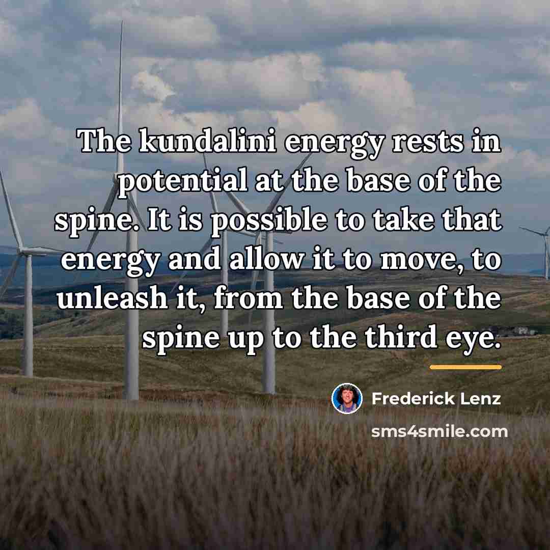 “The kundalini energy rests in potential at the base of…” quote by Frederick Lenz