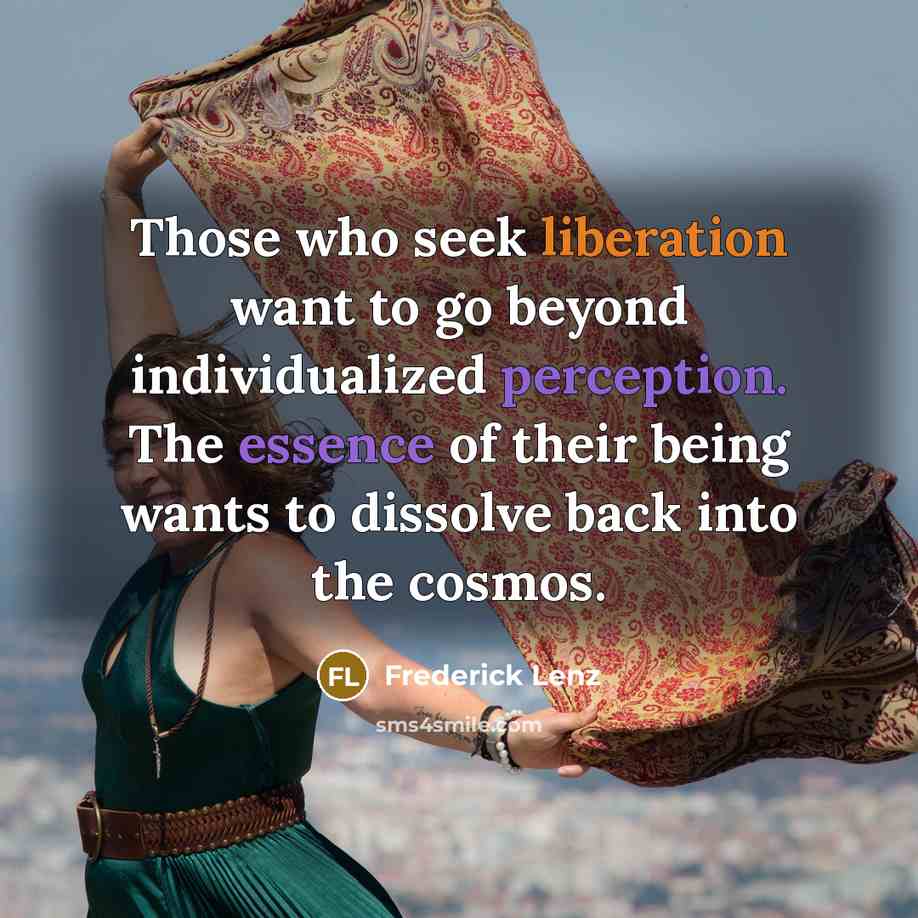 “Those who seek liberation want to go beyond individualized perception.…” quote by Frederick Lenz