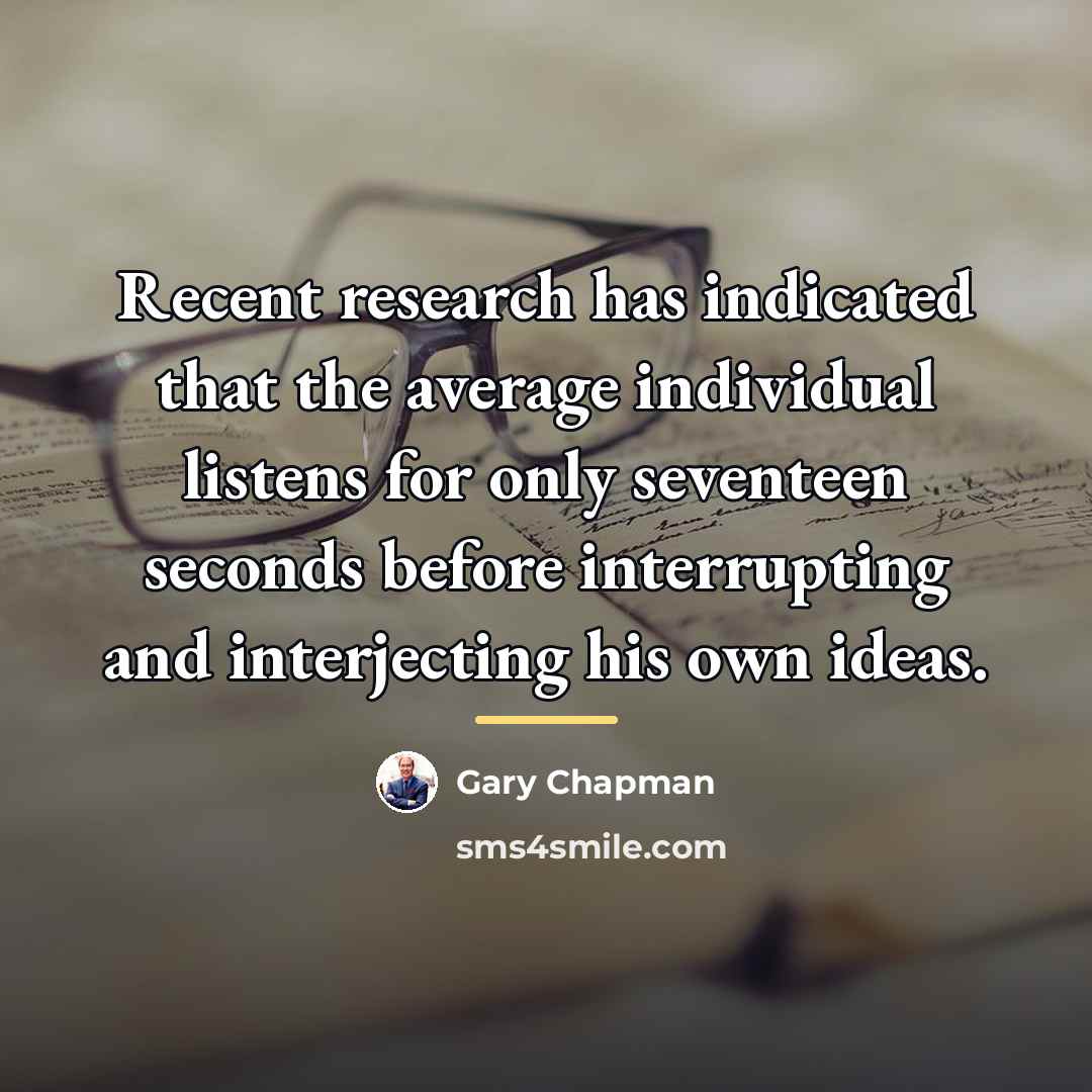 “Recent research has indicated that the average individual listens for…” quote by Gary Chapman
