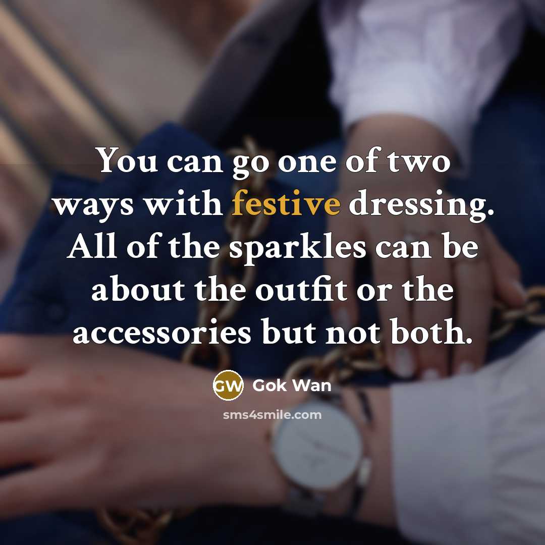 “You can go one of two ways with festive dressing.…” quote by Gok Wan