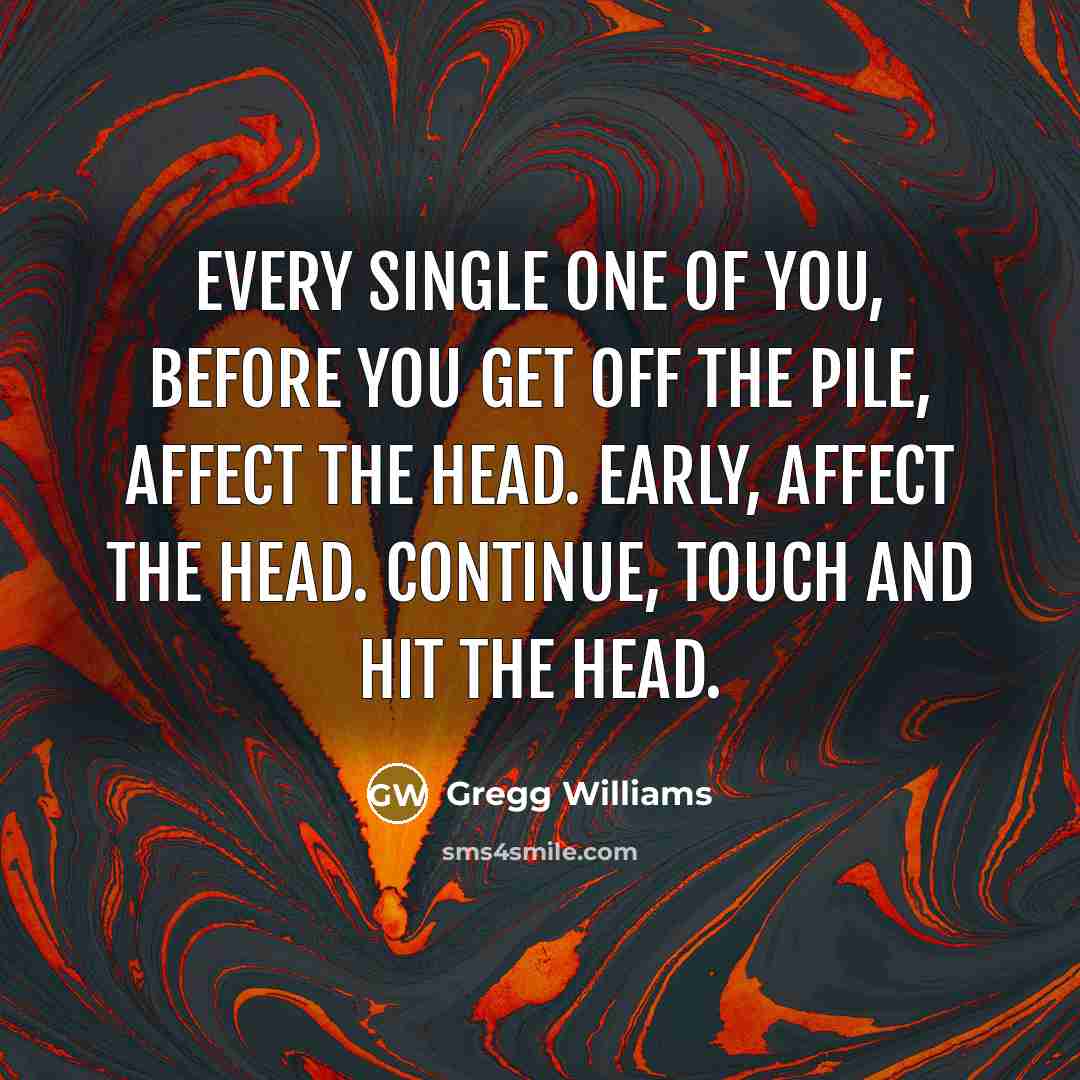 “Every single one of you, before you get off the…” quote by Gregg Williams