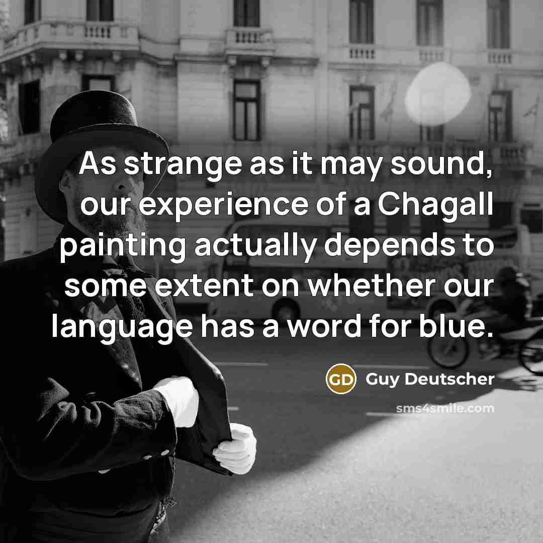 “As strange as it may sound, our experience of a…” quote by Guy Deutscher