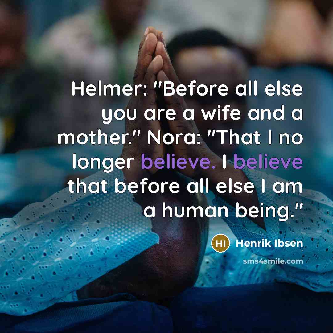 “Helmer: "Before all else you are a wife and a…” quote by Henrik Ibsen
