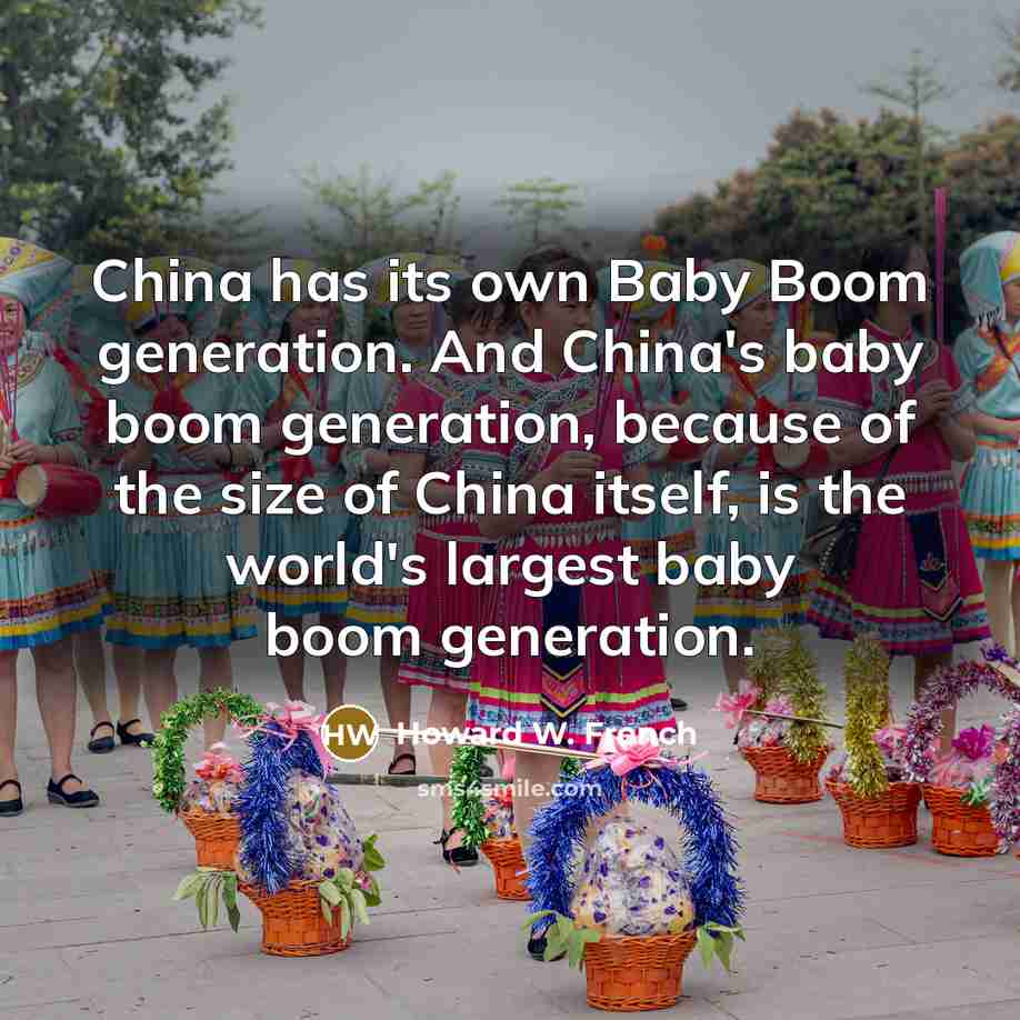 “China has its own Baby Boom generation. And China's baby…” quote by Howard W. French