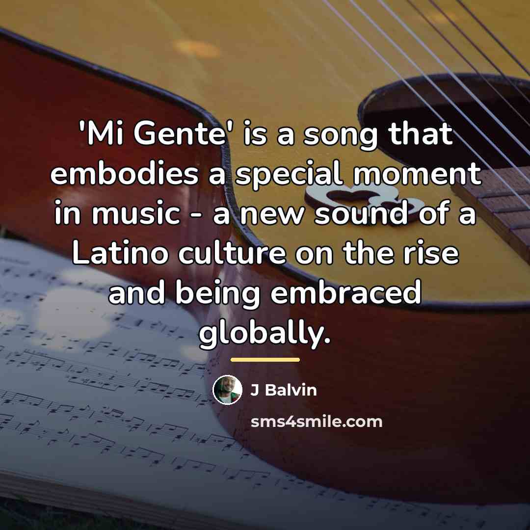 “'Mi Gente' is a song that embodies a special moment…” quote by J Balvin