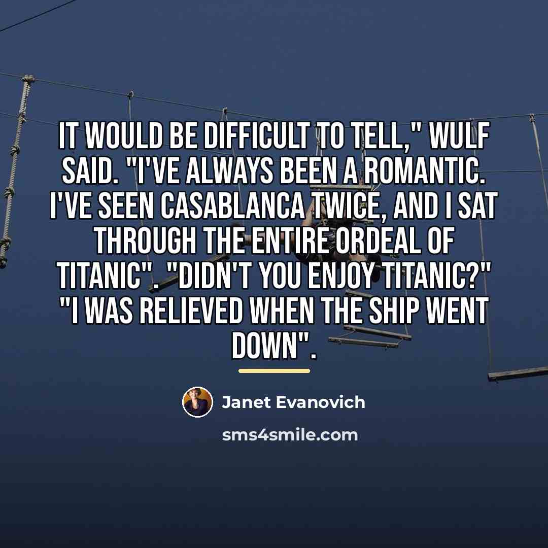 “It would be difficult to tell," Wulf said. "I've always…” quote by Janet Evanovich