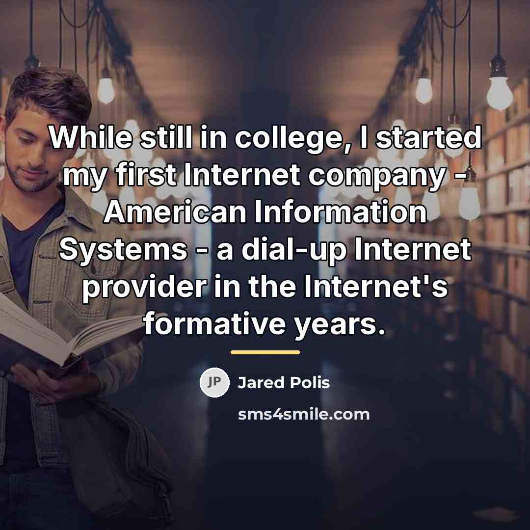 “While still in college, I started my first Internet company…” quote by Jared Polis