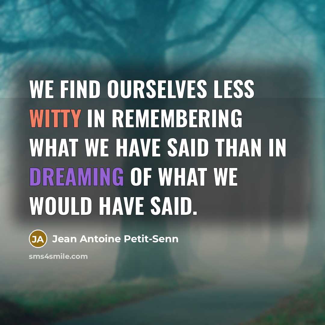 “We find ourselves less witty in remembering what we have…” quote by Jean Antoine Petit-Senn