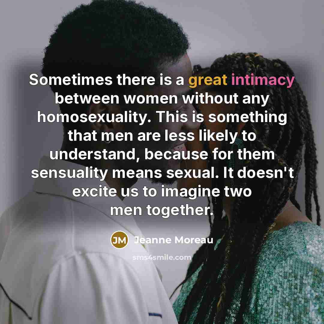 “Sometimes there is a great intimacy between women without any…” quote by Jeanne Moreau