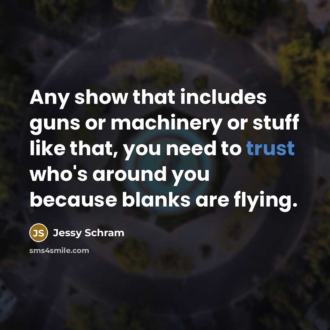 “Any show that includes guns or machinery or stuff like…” quote by Jessy Schram