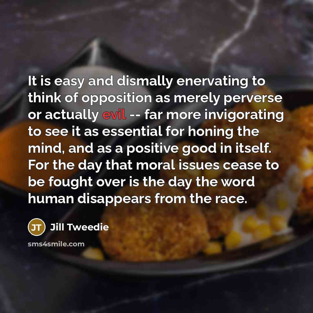 “It is easy and dismally enervating to think of opposition…” quote by Jill Tweedie