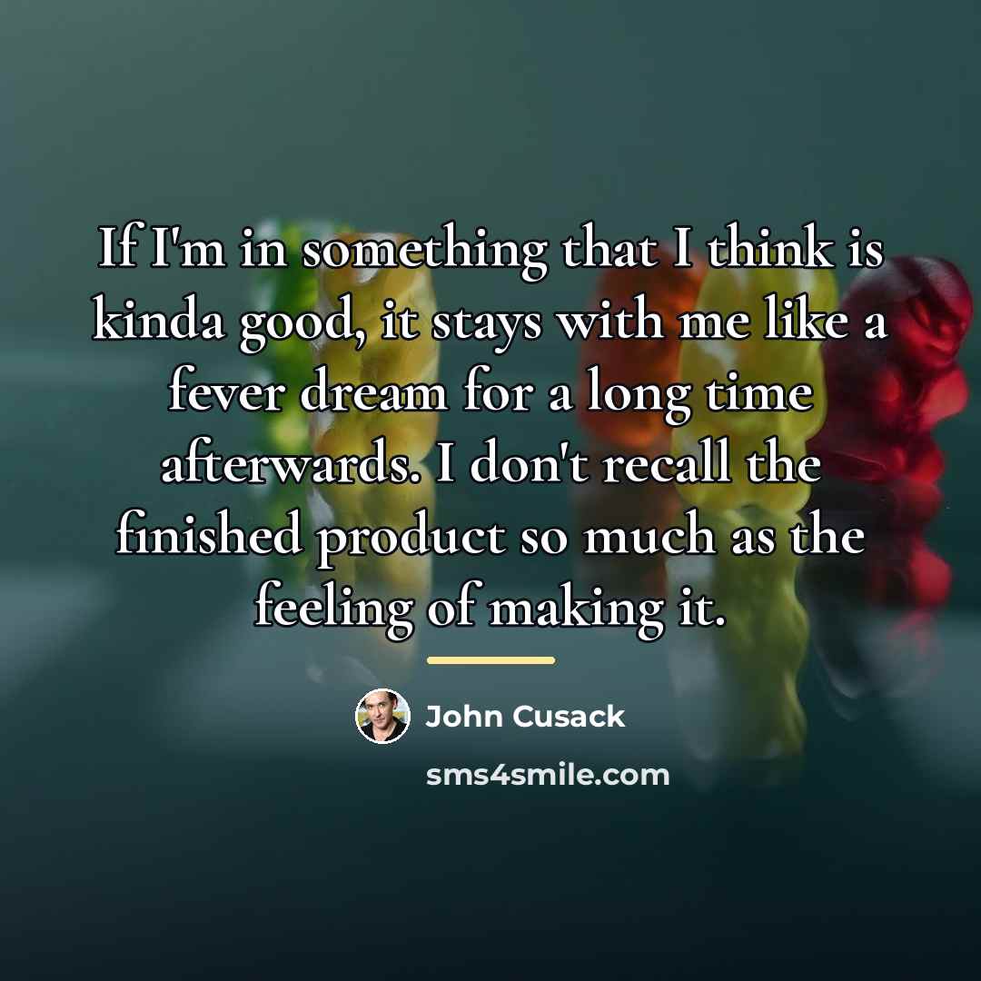 “If I'm in something that I think is kinda good,…” quote by John Cusack