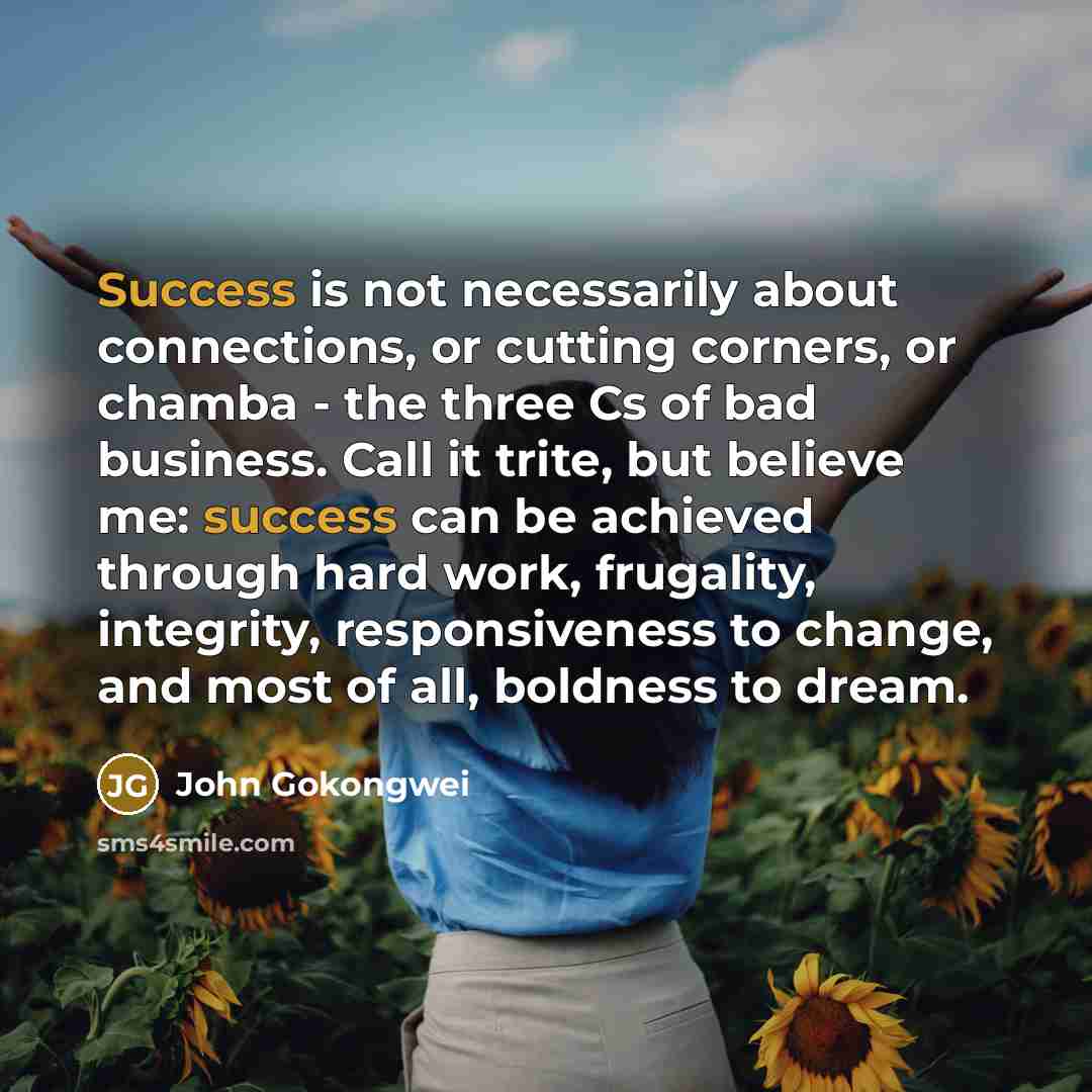 “Success is not necessarily about connections, or cutting corners, or…” quote by John Gokongwei